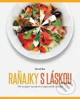 Raňajky s láskou (150 receptov na zdravé a superrýchle raňajky) - kniha z kategorie Kuchařky