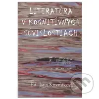 Literatúra v kognitívnych súvislostiach - Jana Kuzmíková - kniha z kategorie Literární věda