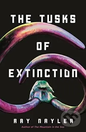 Tusks Of Extinction - Ray Nayler - kniha z kategorie Sci-fi