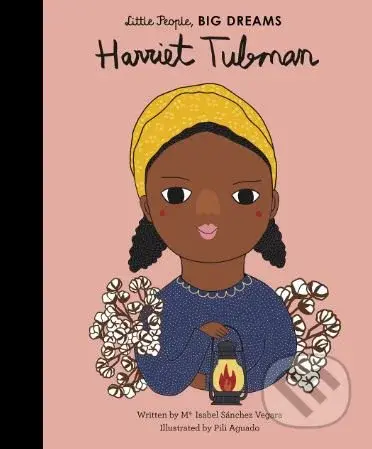 Harriet Tubman - Maria Isabel Sánchez Vegara, Pili Aguado (ilustrácie) - kniha z kategorie Naučné knihy