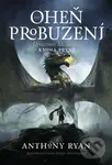Oheň probuzení - Anthony Ryan