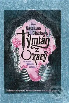 Tymián z Oxary - Kateřina Blažková, Nanako Ishida (Ilustrátor) - kniha z kategorie Fantasy