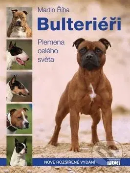 Bulteriéři (Plemeno celého světa) - Martin Říha - kniha z kategorie Chov psů