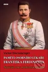 Paměti osobního lékaře Františka Ferdinanda (Nejtěžší roky následníka trůnu) - kniha z kategorie Životopisy