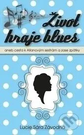 Život hraje blues (aneb Cesta k Allanových sestrám a zase zpátky) - kniha z kategorie Beletrie