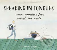 Speaking in Tongues (Curious Expressions from Around the World) - kniha z kategorie Humanitní a společenské vědy