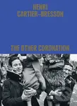 Henri Cartier-Bresson: The Other Coronation - Clement Cheroux - kniha z kategorie Fotografie