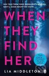 When They Find Her - Lia Middleton