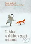 Líška s dúhovými očami - Mária Lazárová, Andrea Tachezy (ilustrátor)