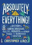 Absolutely Everything! (A History of Earth, Dinosaurs, Rulers, Robots and Other Things Too Numerous to Mention) - kniha z kategorie Naučné knihy
