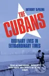 The Cubans (Ordinary Lives in Extraordinary Times) - Anthony DePalma