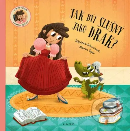 Jak být slušný jako drak! - Štěpánka Sekaninová - kniha z kategorie Naučné knihy