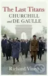 Last Titans: Churchill and de Gaulle - Richard Vinen