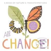 All Change (A Book of Nature's Transformations) - Harriet Evans, Linda Tordoff - kniha z kategorie Pro děti