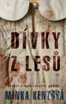 Dívky z lesů (Strach v nich zapustil kořeny...) - Minka Kent - kniha z kategorie Thrillery