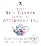 The Ritz London Book Of Afternoon Tea : The Art and Pleasures of Taking Tea