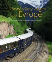 Úžasné výlety vlakem po Evropě (40 nejkrásnějších cest po evropských železnicích) - kniha z kategorie Průvodci Evropou