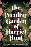The Peculiar Garden of Harriet Hunt (A Novel) - Chelsea Iversen - kniha z kategorie Fantasy