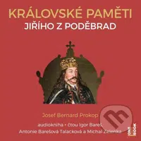 Královské paměti Jiřího z Poděbrad - Josef Bernard Prokop - audiokniha z kategorie Beletrie