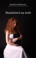 Manželství na úvěr - Kateřina Chaberová