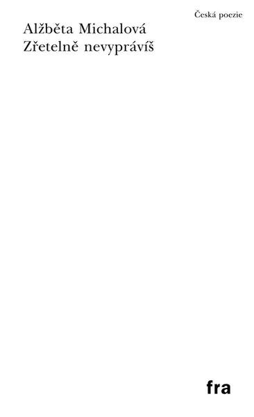 Zřetelně nevyprávíš - Alžběta Michalová