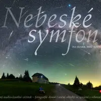 Nebeské symfonie - Petr Horálek, Vladislav Slezák, Miloš Rábl