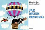 Jak Krtek cestoval - Zdeněk Miler, Josef Brukner