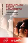 Dobrá zpráva o sexu a manželství - Christopher West