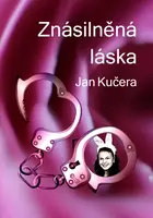 Znásilněná láska - Jan Kučera