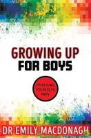Growing Up for Boys: Everything You Need to Know - Dr Emily MacDonagh