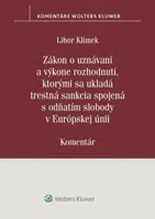 Zákon o uznávaní a výkone rozhodnutí, ktorými sa ukladá trestná sankcia - Libor Klimek
