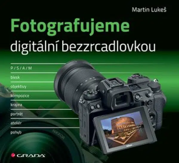 Fotografujeme digitální bezzrcadlovkou - Martin Lukeš - e-kniha