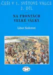 Češi v 1. světové válce, 2. díl - Libor Nedorost
