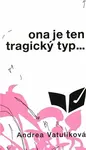 Ona je ten tragický typ - Andrea Vatulíková