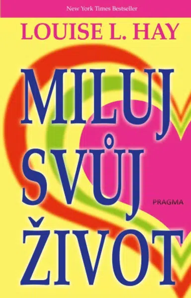 Miluj svůj život - Louise L. Hay