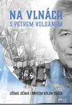 Na vlnách s Petrem Voldánem - Petr Voldán