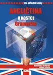 Angličtina v kostce pro SŠ - Gramatika - Iva Dostálová