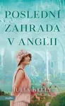 Poslední zahrada v Anglii - Julia Kelly - e-kniha