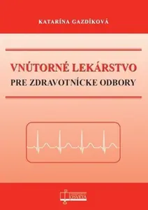 Vnútorné lekárstvo pre zdravotnícke odbory - Katarína Gazdíková