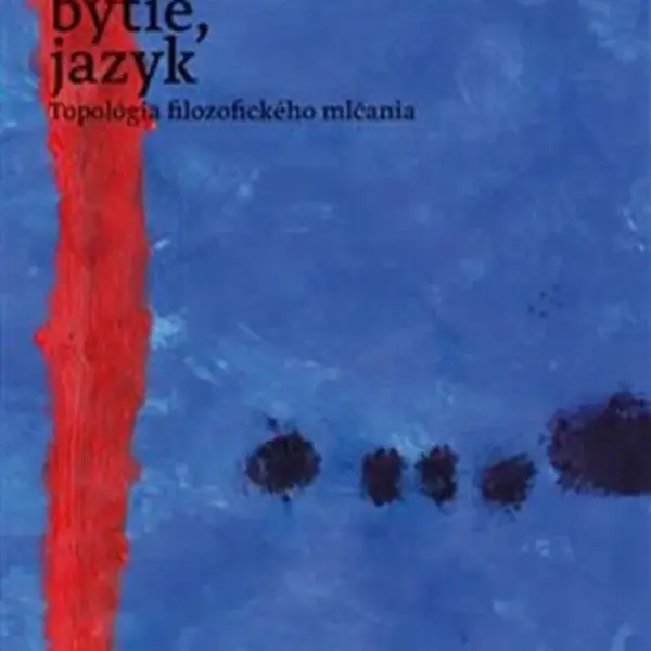 Mlčanie, bytie, jazyk - Jozef Fekete