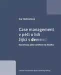 Case management v péči o lidi žijící s demencí - Iva Holmerová