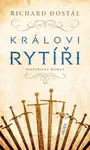 Královi rytíři - Richard Dostál