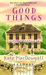 Good Things - Kate MacDougall