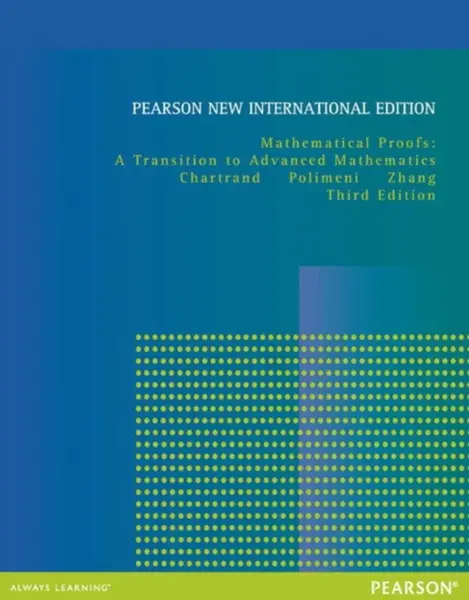 Mathematical Proofs: A Transition to Advanced Mathematics - Albert Polimeni, Ping Zhang, Gary Chartrand