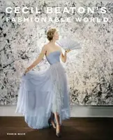 Cecil Beaton's Fashionable World - Robin Muir, Hamish Bowles