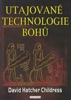 Utajované technologie bohů - David Hatcher Childress