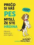 Prečo si váš pes myslí, že ste hrdina (Zábavný sprievodca psou logikou) - kniha z kategorie Chov psů