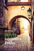 Kniha: Skrytá tajemství Prahy od Černý David