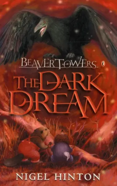 Beaver Towers: The Dark Dream - Nigel Hinton