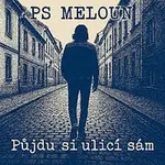 PS Meloun – Pujdu si ulici sam